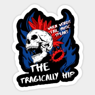 the tragically hip ll music speaks Sticker